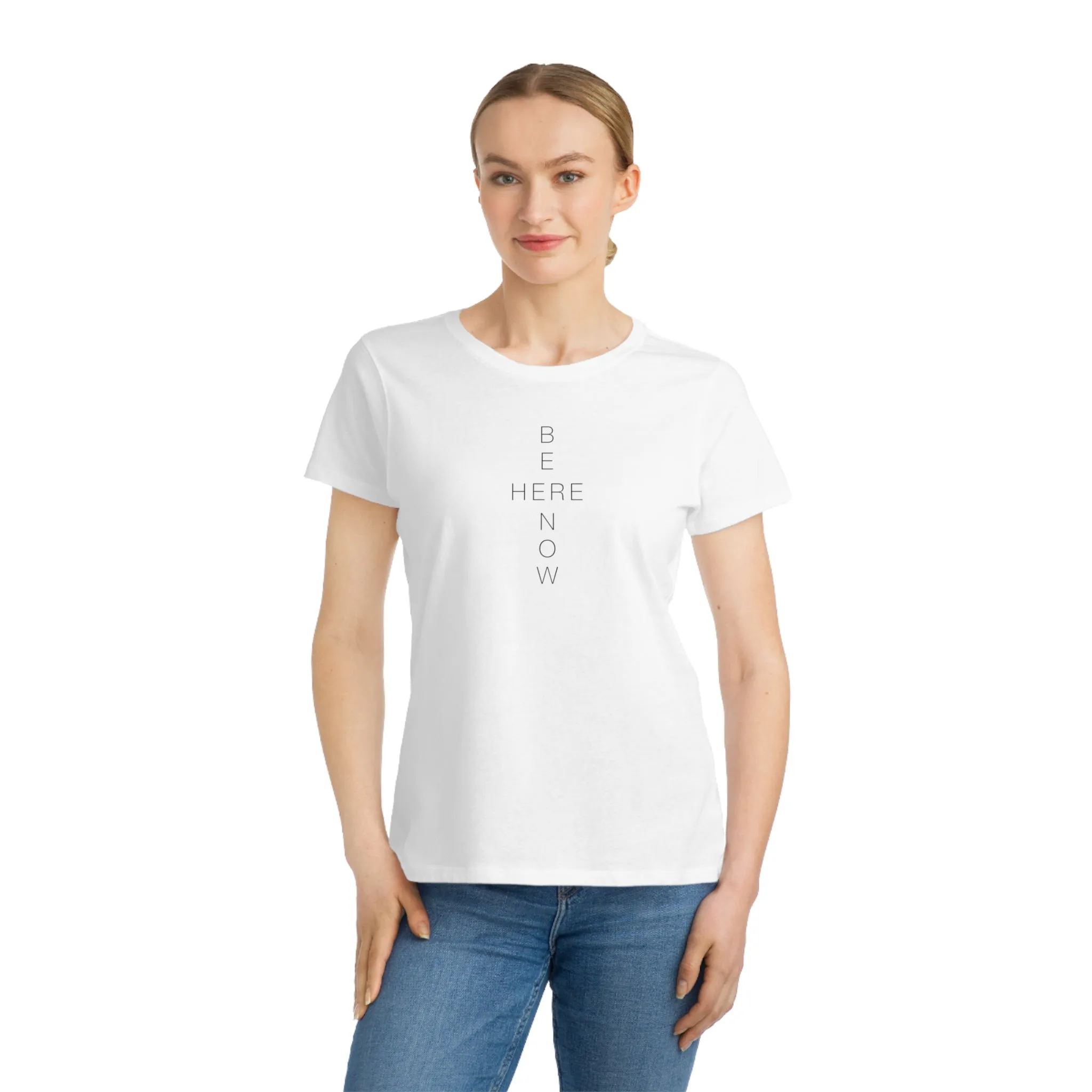 BE HERE NOW Women's White T-shirt - 100% Organic Cotton