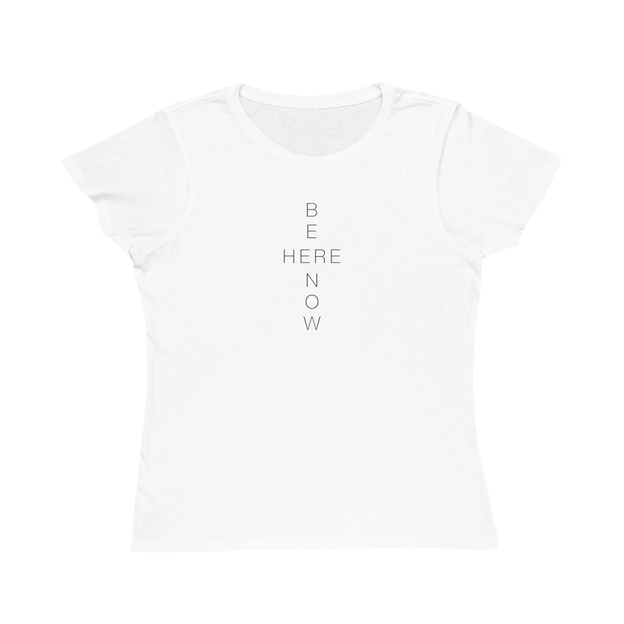 BE HERE NOW Women's White T-shirt - 100% Organic Cotton